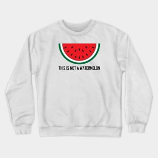 This Is Not a Watermelon Crewneck Sweatshirt